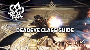 LOST ARK: Deadeye Class Guide – 2022